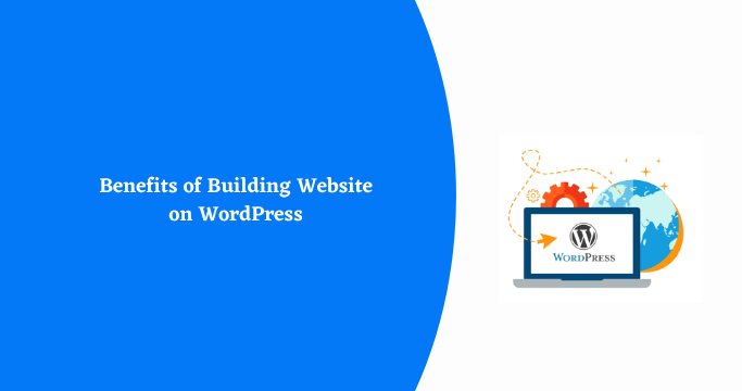 Benefits of Building Website on WordPress