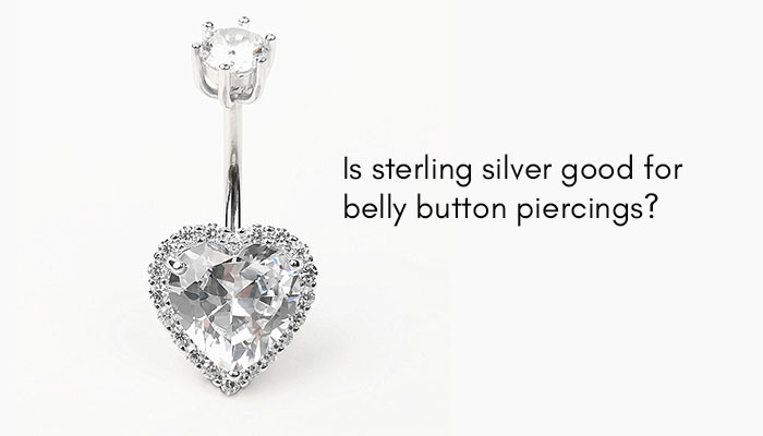 Is sterling silver good for belly button piercings?