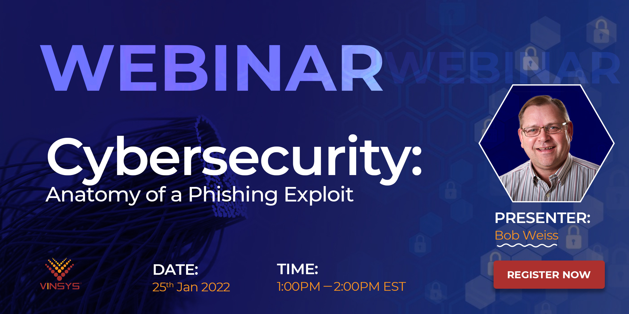Webinar by Bob Weiss on Cybersecurity: Anatomy of a Phishing Exploit on 25th January