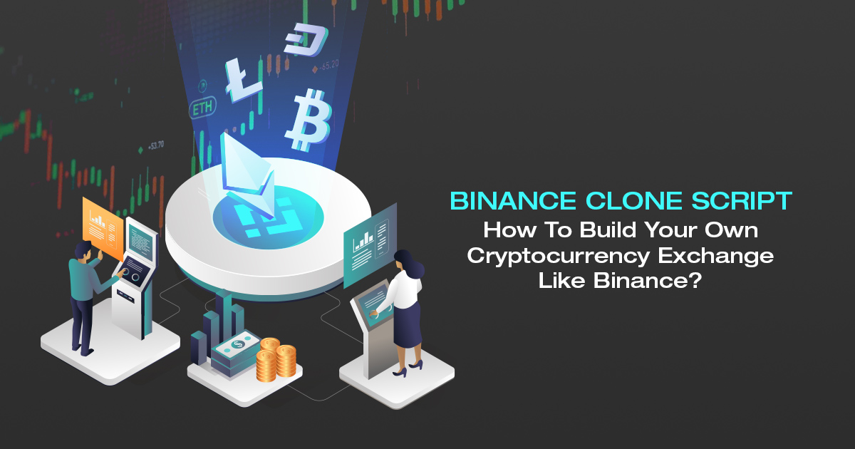 Binance Clone Script: A Ready-Made Solution For Instant Deployment Of Cryptocurrency Exchange 