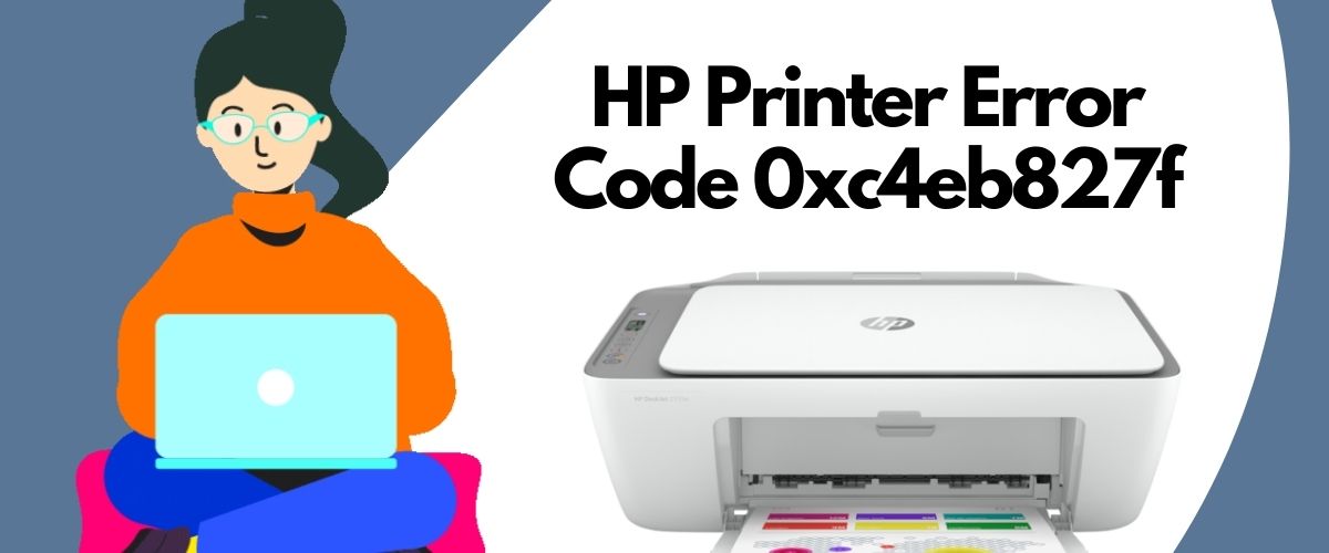 How Do I Fix HP Printer Error Code 0xc4eb827f