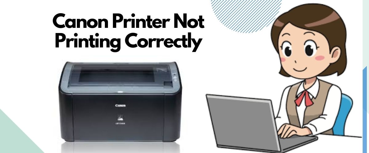 How To Fix A Canon Printer That Won’t Print Correctly