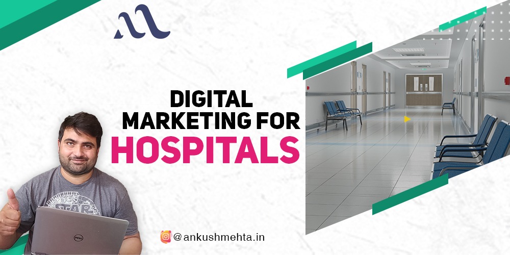 Digital Marketing For Hospitals | Ankush Mehta