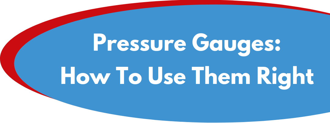 3 STEPS TO USE PRESSURE GAUGES THE RIGHT WAY