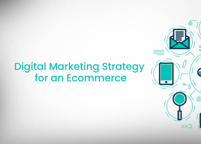 Digital Marketing Strategy for an e-commerce – Beginner’s Guide