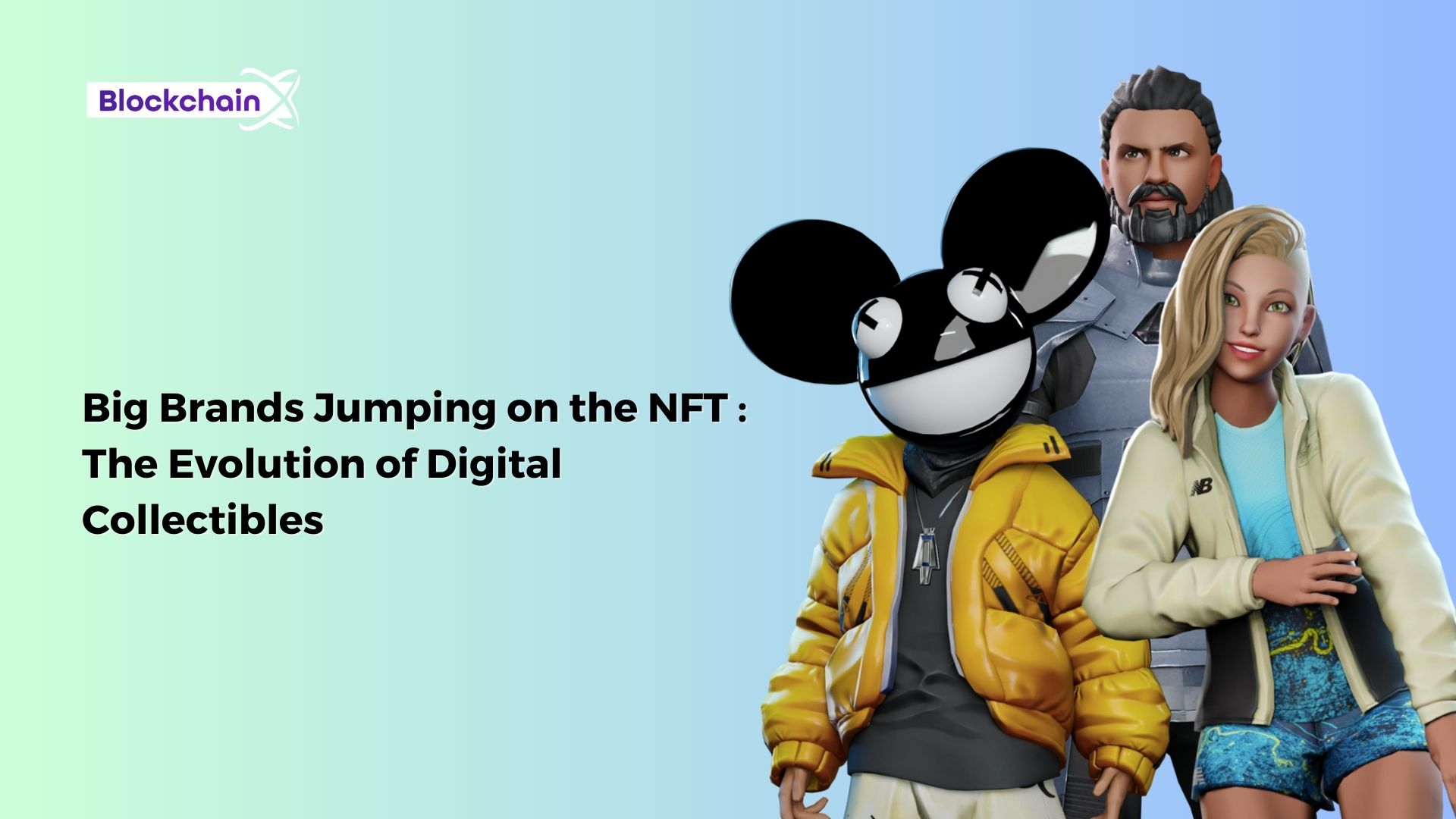 Big Brands Jumping on the NFT : The Evolution of Digital Collectibles