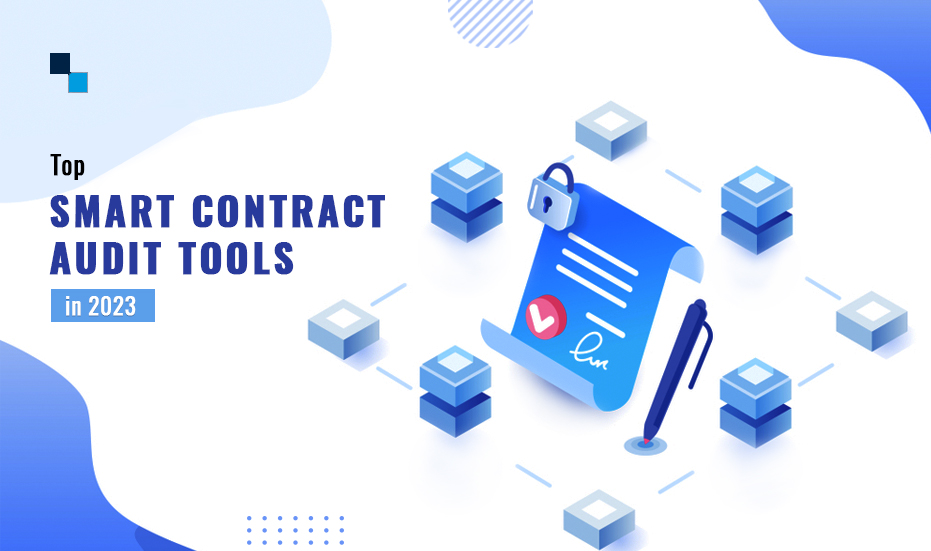 Top 7 Smart Contract Security Audit Tools in 2023 