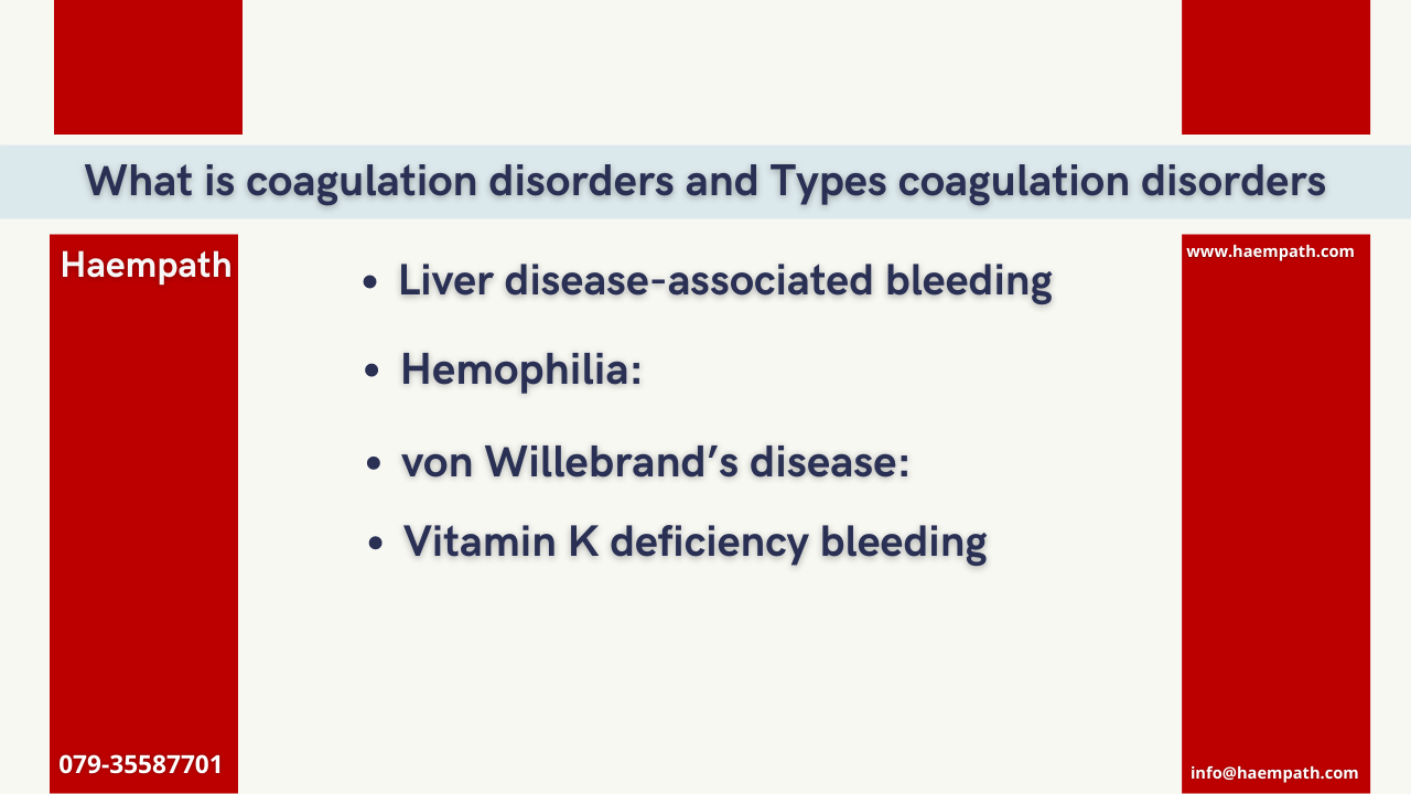 What is coagulation disorders and Types coagulation disorders