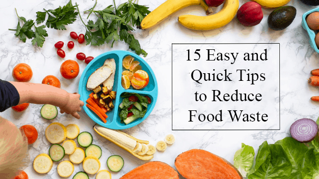 15 Easy and Quick Tips to Reduce Food Waste