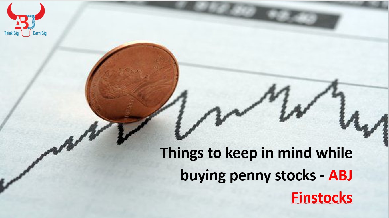 Things to keep in mind while buying penny stocks - ABJ Finstocks