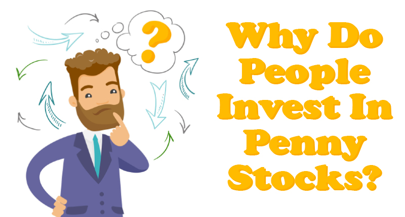 Why Do People Invest in Penny Stock?
