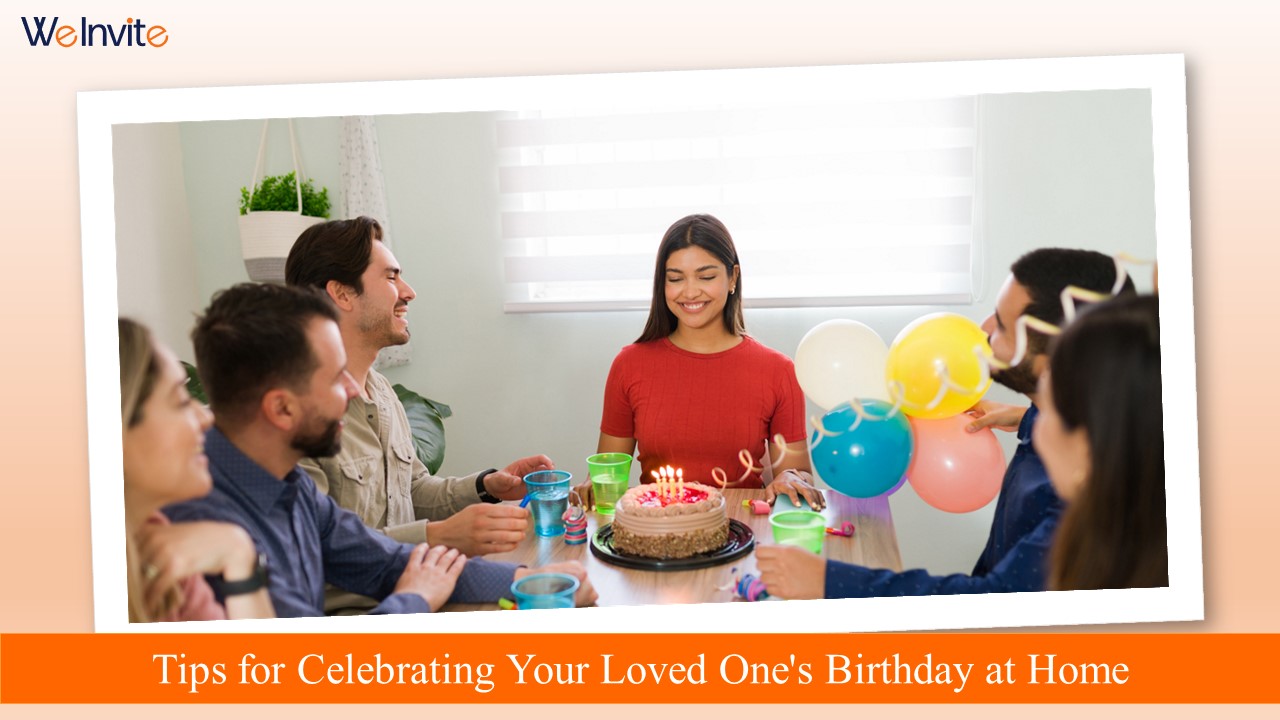 How to Celebrate Your Loved One's Birthday at Home