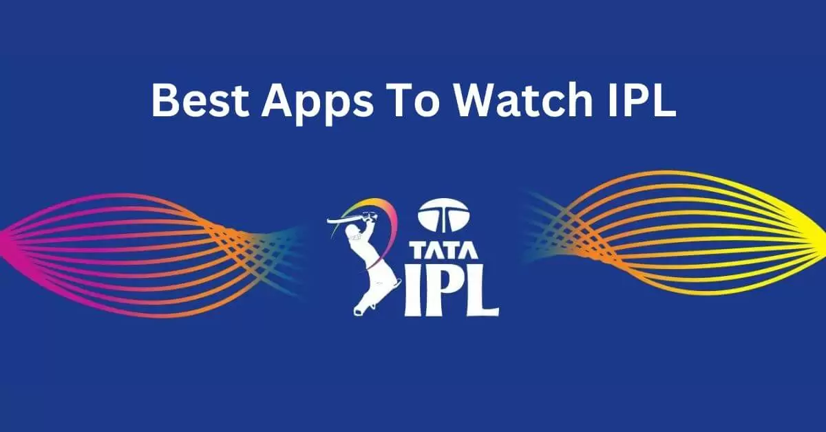 5 Best Apps To Watch IPL 2023 Live