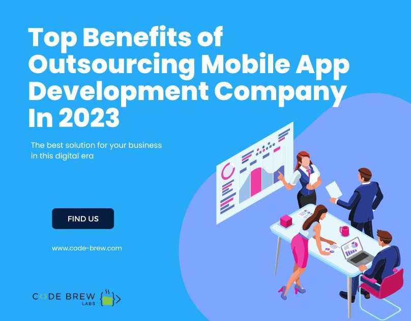 Top Benefits of Outsourcing Mobile App Development Company In 2023