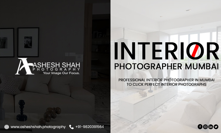 The Process Followed By the Professional Interior Photographer in Mumbai to Click Perfect Interior Photographs