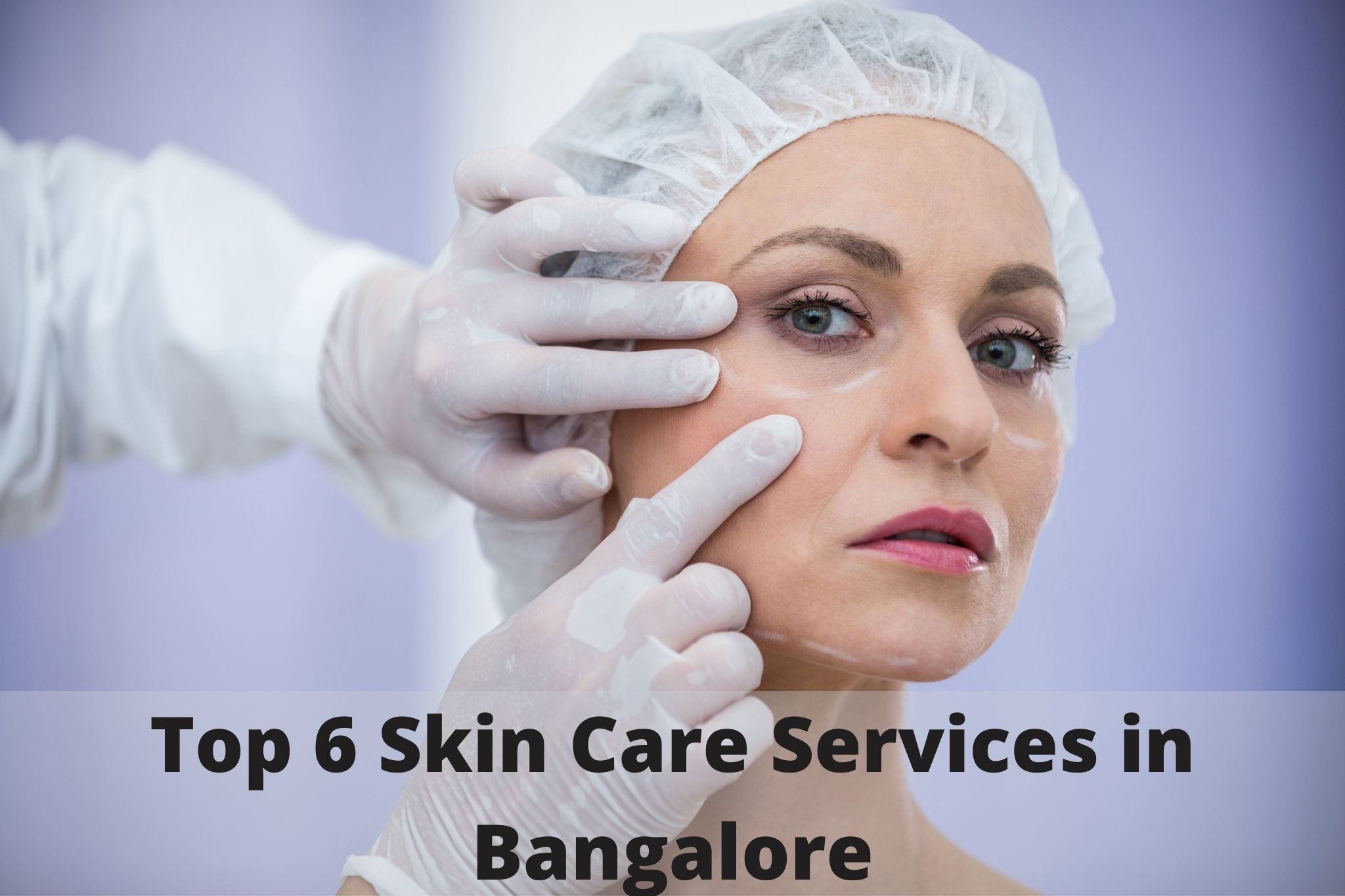 Top 6 Skin Care Services in Bangalore