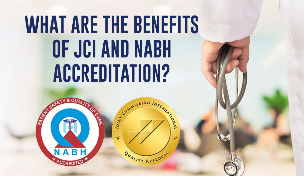 What are the Benefits of JCI and NABH Accreditation?