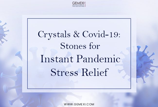 Crystals for Covid-19 Stress Relief