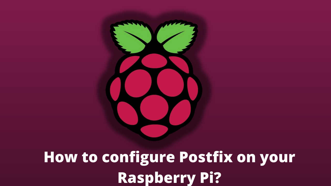 How to configure Postfix on your Raspberry Pi?