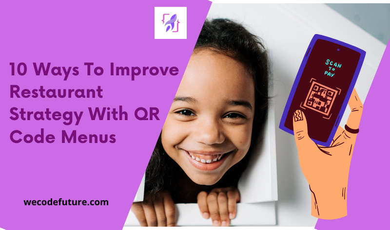 10 Ways To Improve Restaurant Strategy With QR Code Menus