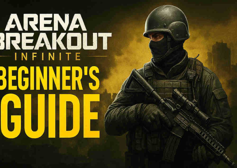 Arena Breakout: Infinite - Comprehensive Beginner's Guide