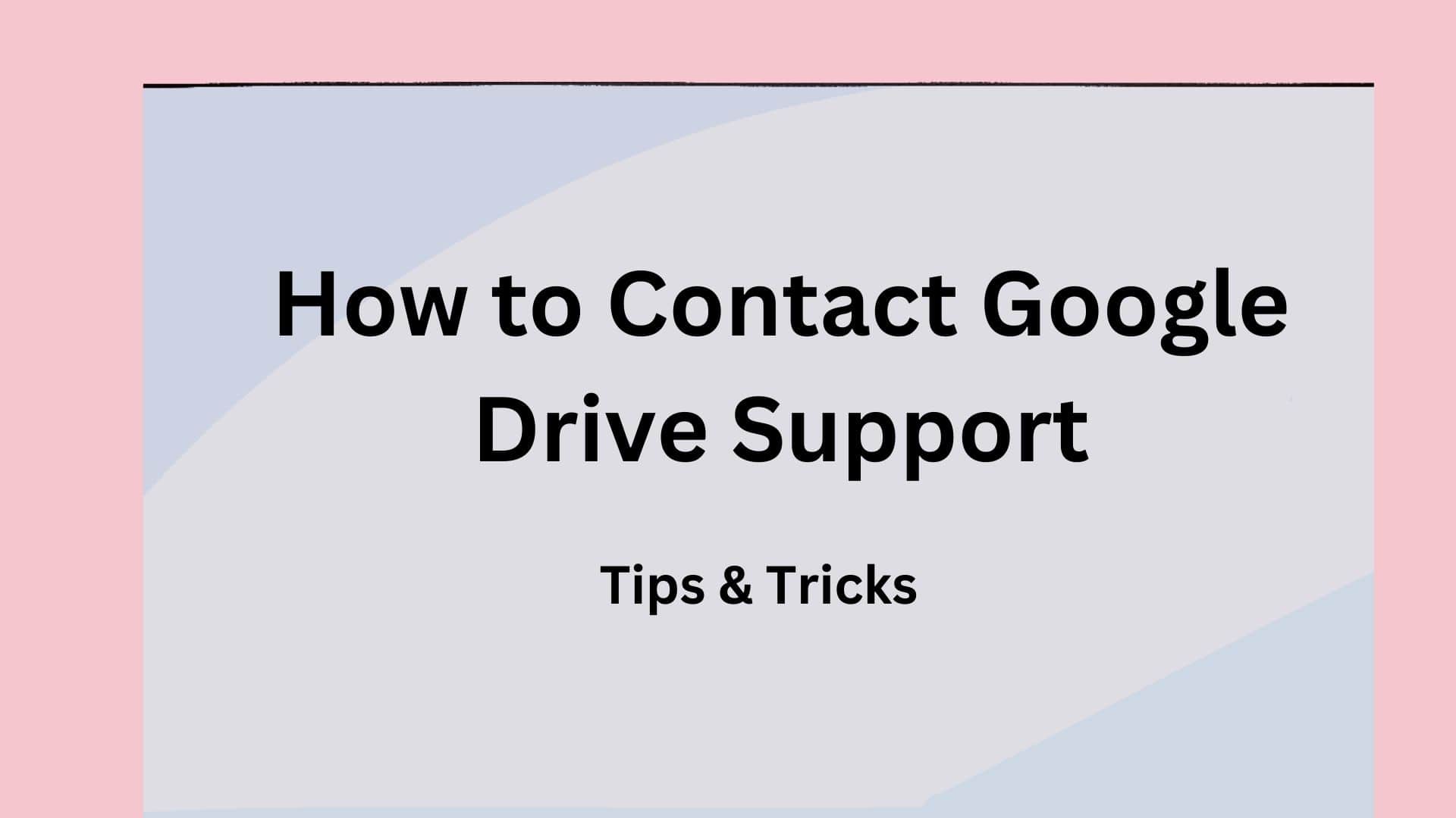How to Contact Google Drive Support
