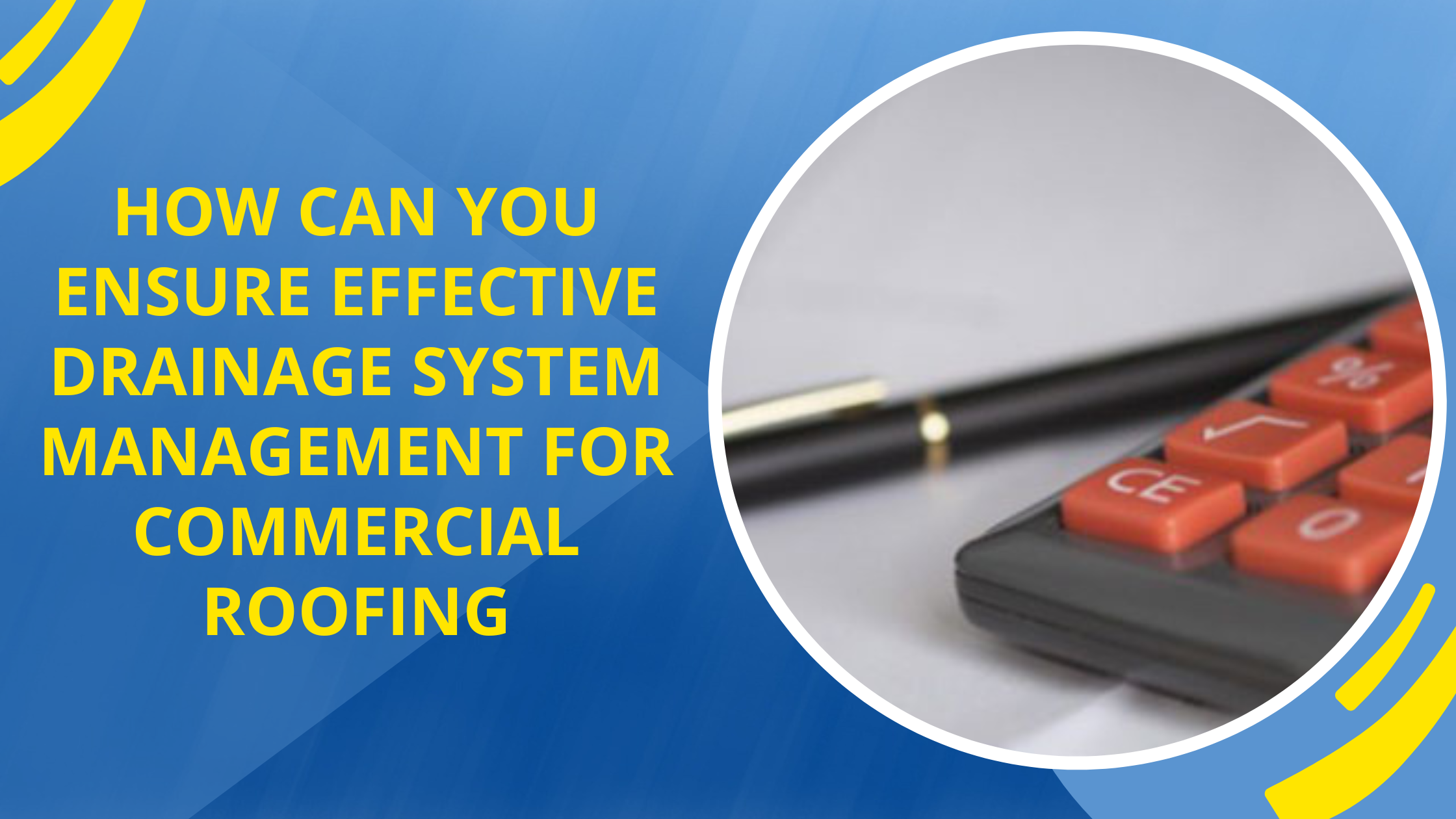 How Can You Ensure Effective Drainage System Management for Commercial Roofing