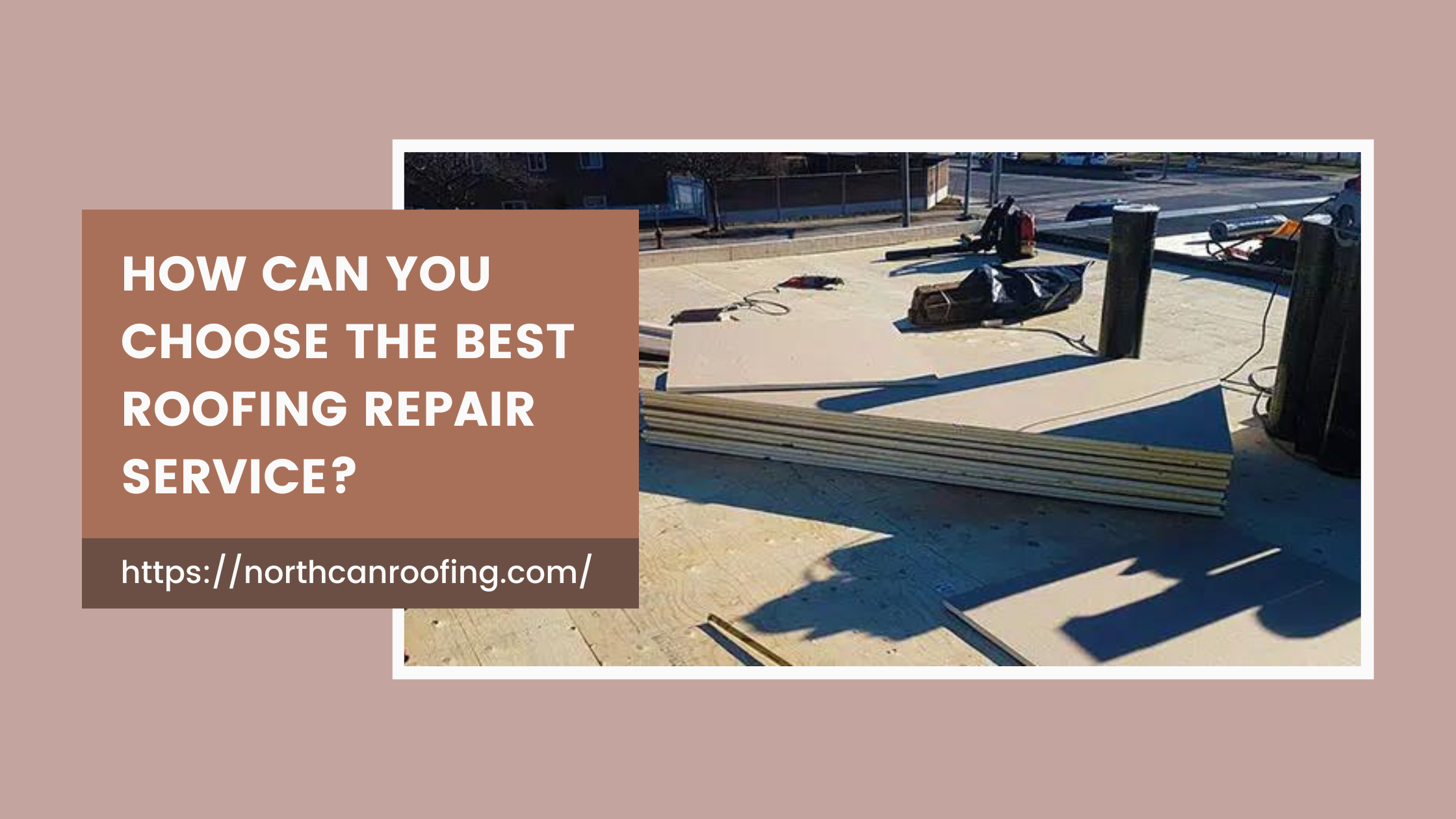 How Can You Choose The Best Roofing Repair Service?