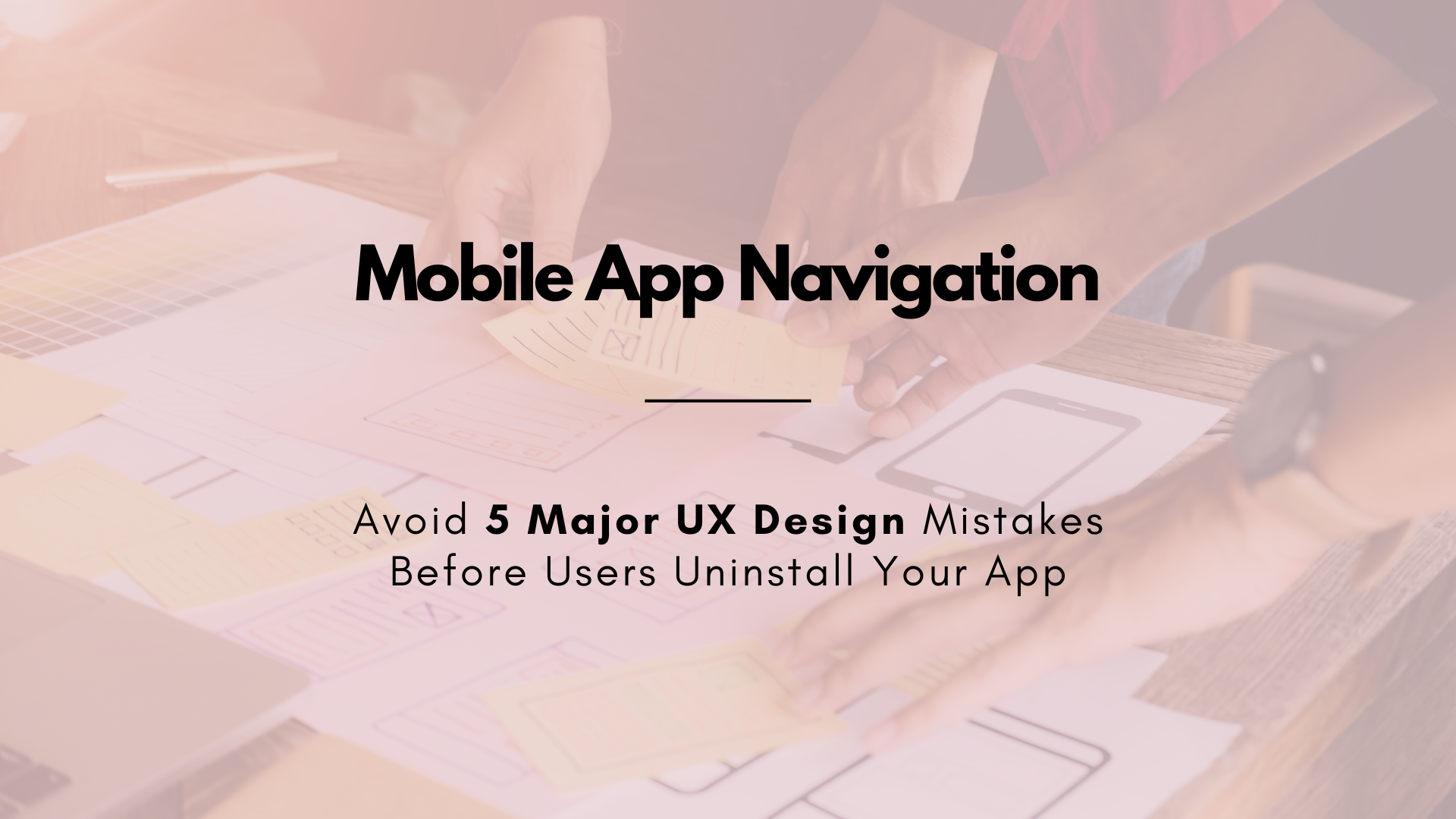 5 Major UX Design Mistakes To Avoid Before Users Uninstall Your App 😲