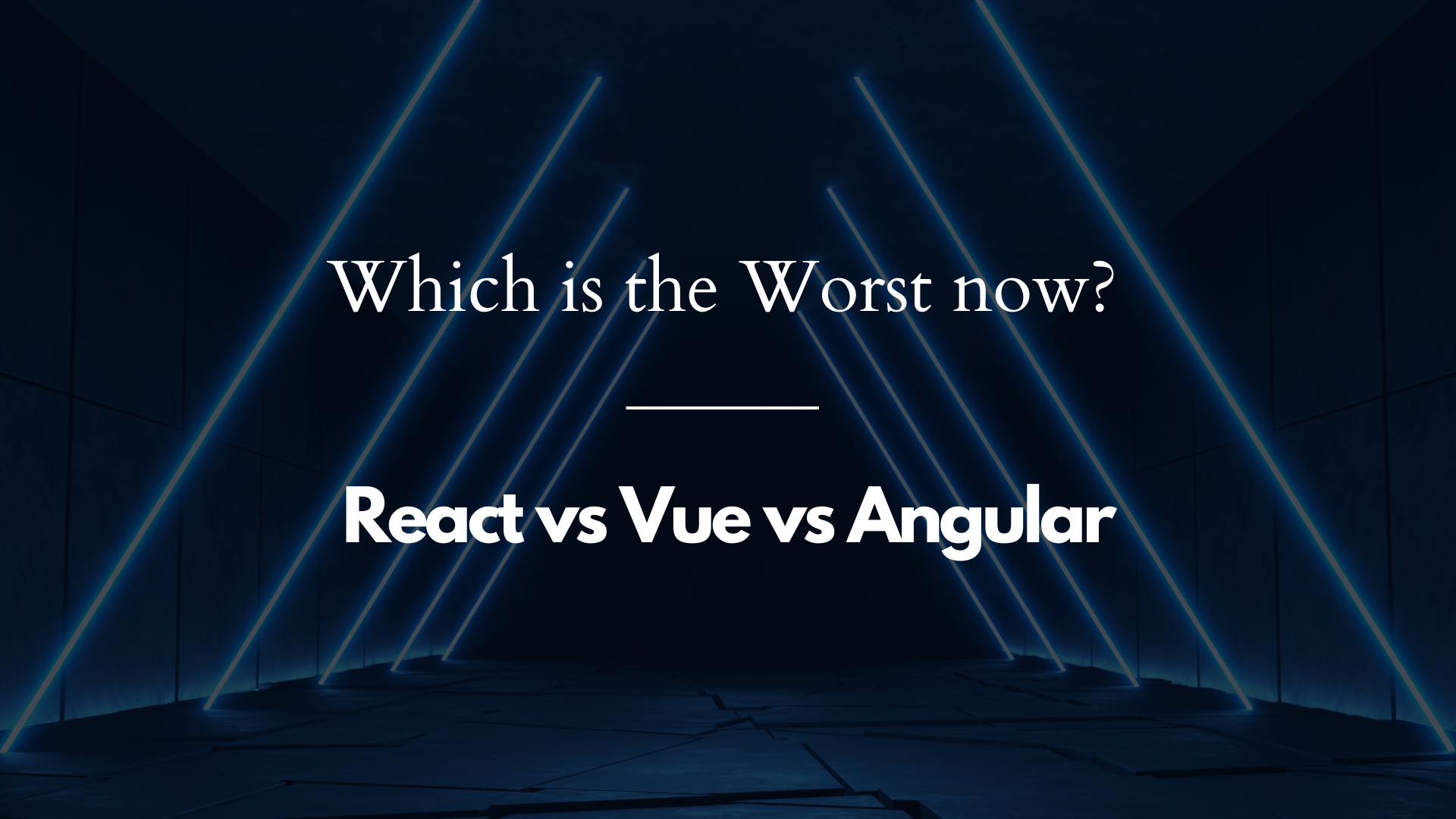React Vs Vue Vs Angular: Which is The Worst Now? 😲
