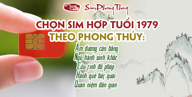 #05 nguyên lý chọn sim hợp tuổi 1979 Kỷ Mùi theo chuyên gia