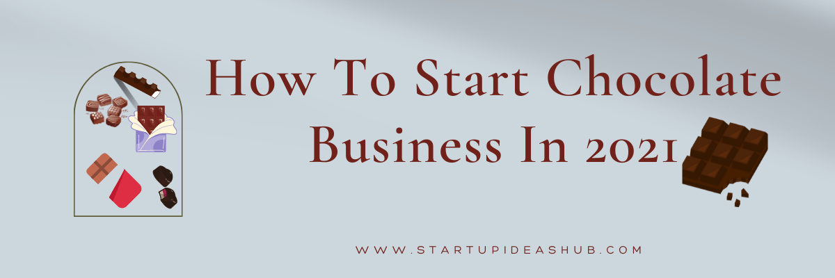 How To Start Chocolate Business In India.