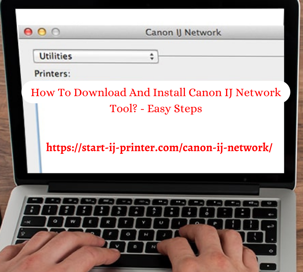 How To Download And Install Canon IJ Network Tool? - Easy Steps