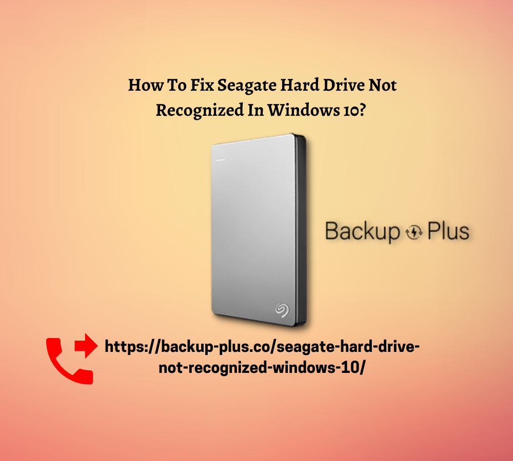 How To Fix Seagate Hard Drive Not Recognized In Windows 10? 