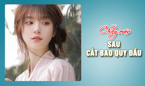 Tụ huyết, chảy máu sau cắt bao quy đầu 10 hôm có sao không?