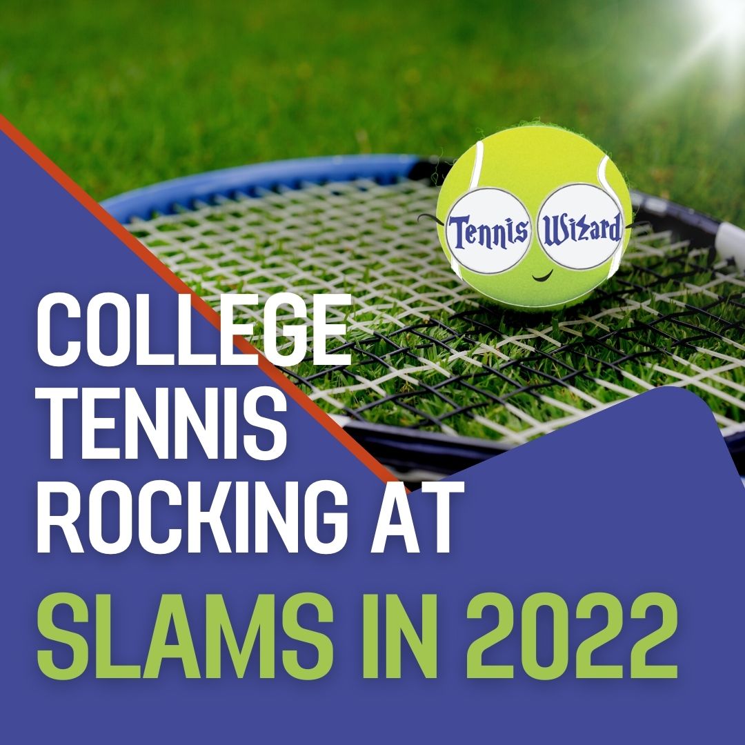 College Tennis Rocking at Slams In 2022 