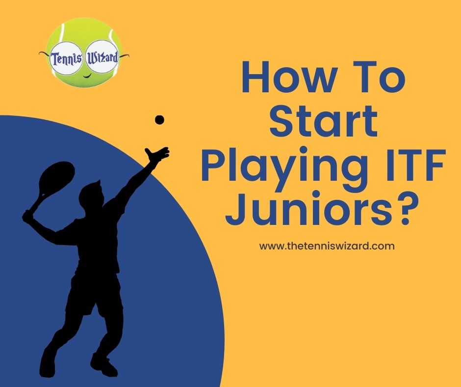 How to start playing ITF Juniors?