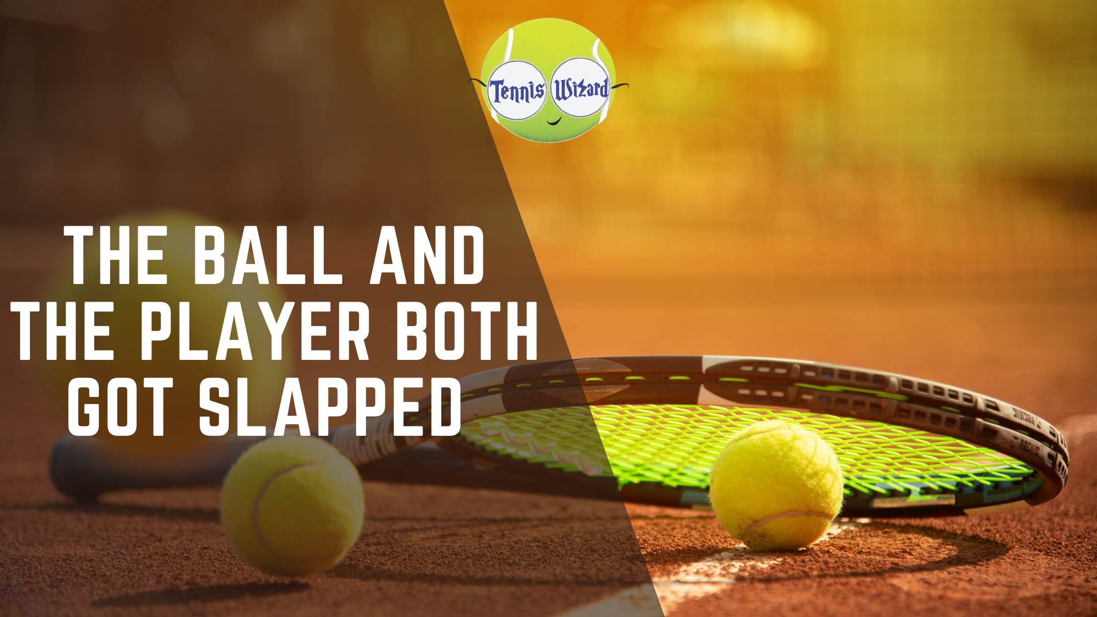 The Ball and the Player Both Got Slapped 