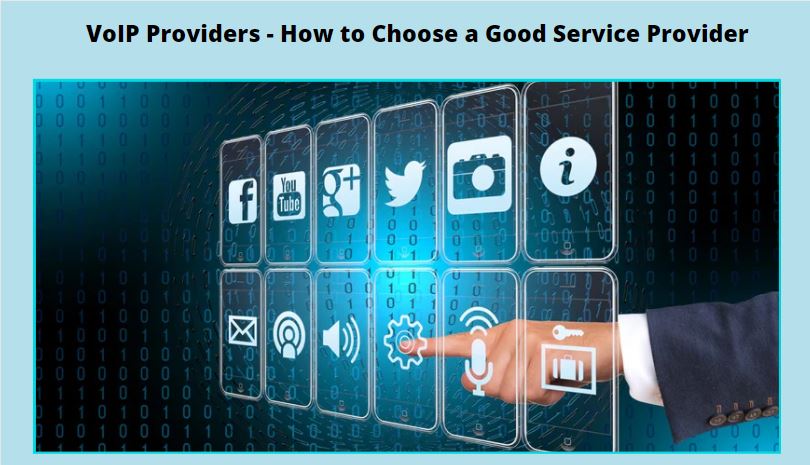 VoIP Providers - How to Choose a Good Service Provider