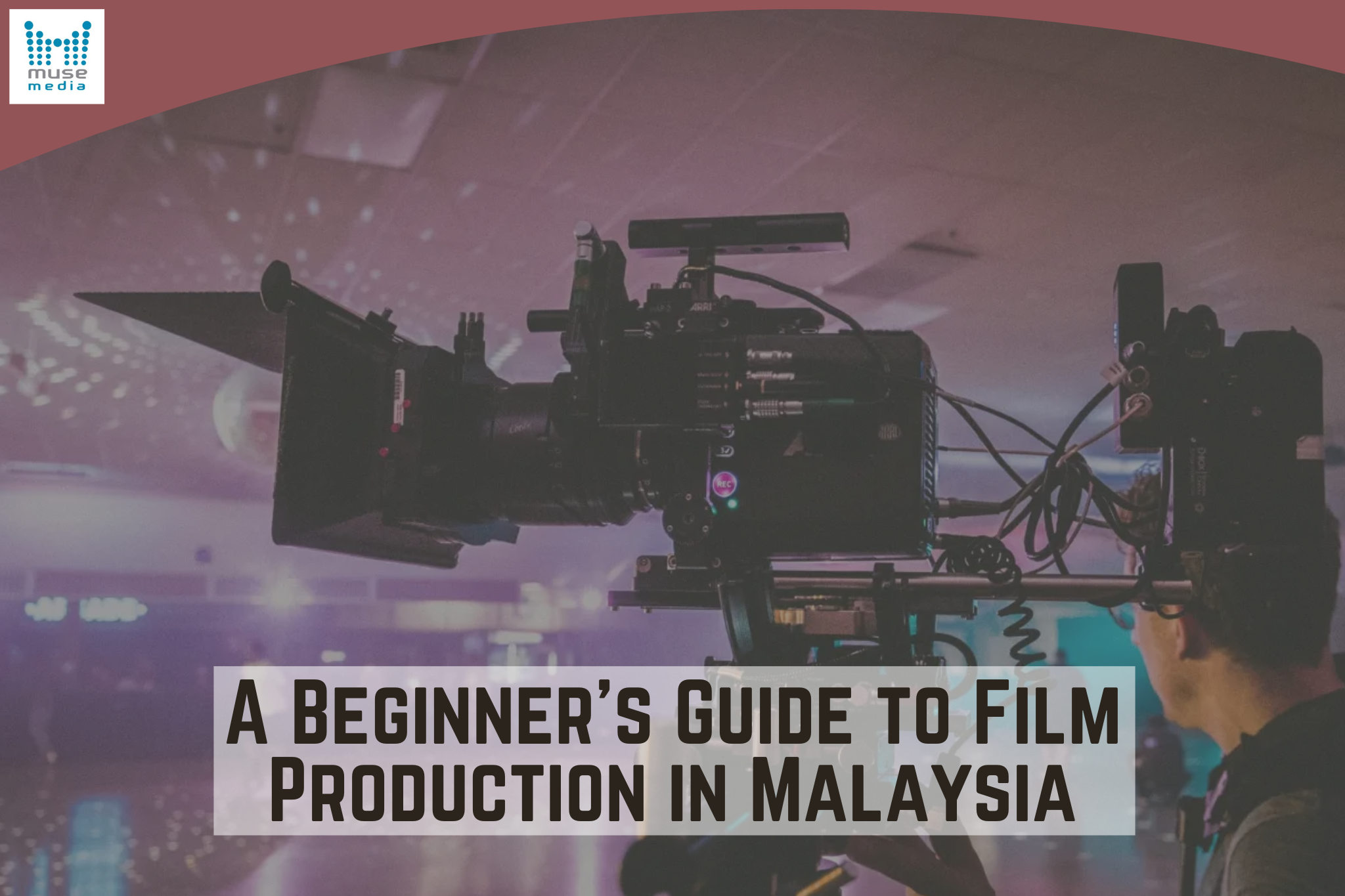 A Beginner’s Guide to Film Production in Malaysia