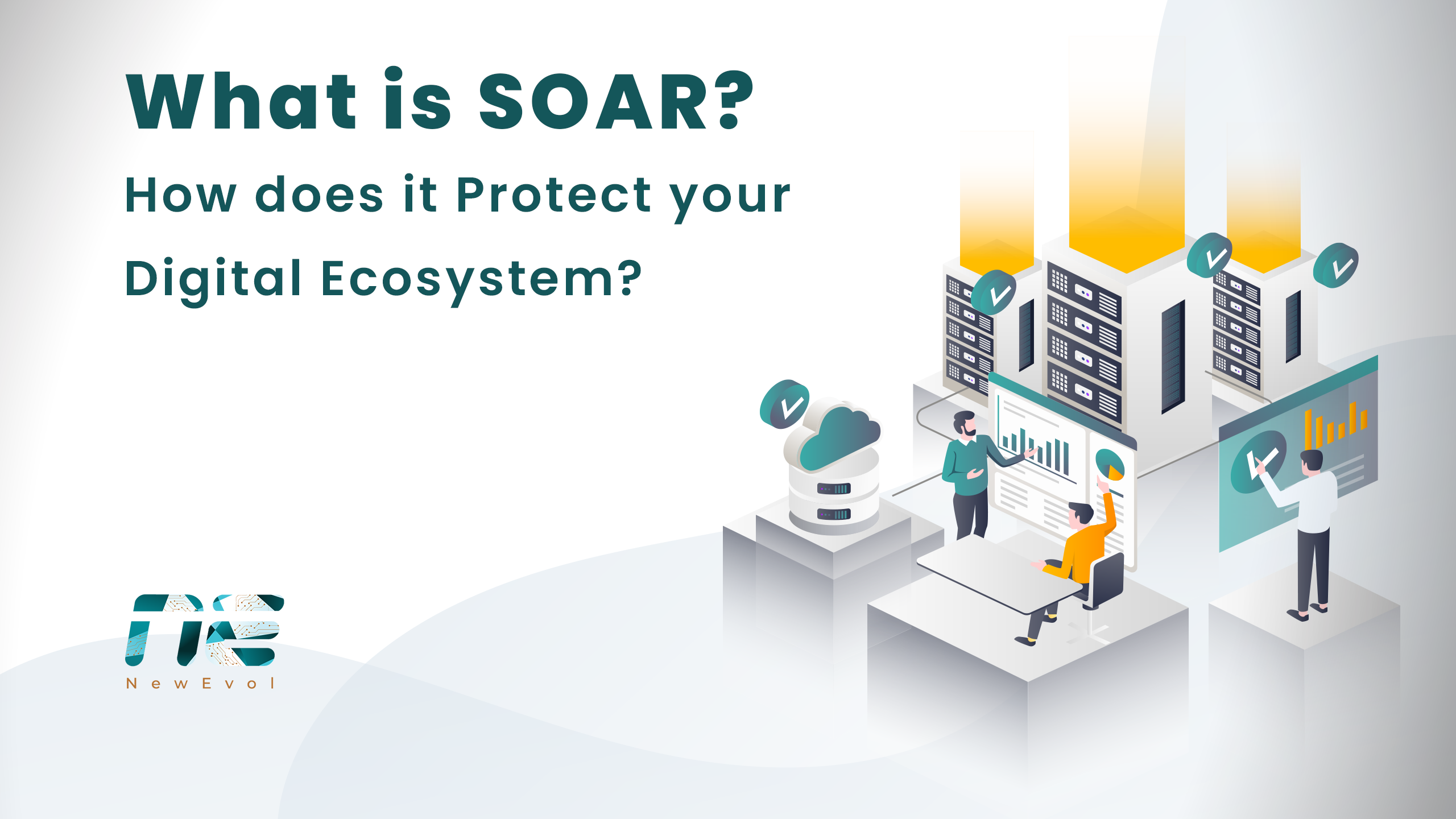 What is SOAR: How does it Protect your Digital Ecosystem? 