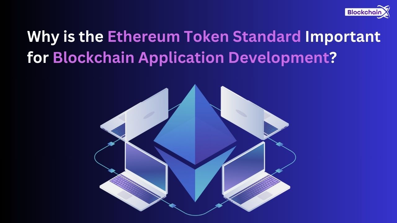 Why is the Ethereum Token Standard Important for Blockchain Application Development?