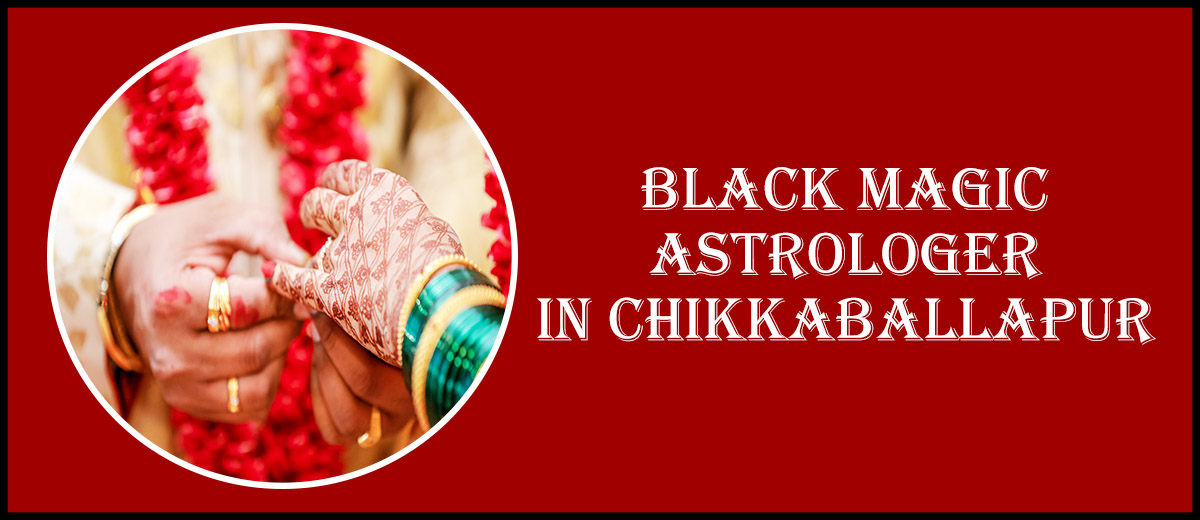 Black Magic Astrologer in Chikkaballapur | Specialist Astro