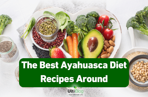 The Best Ayahuasca Diet Recipes Around