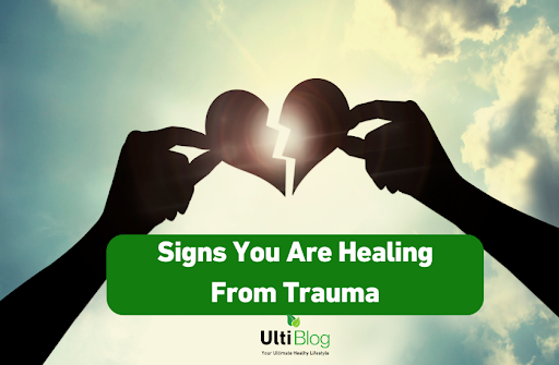 Signs that you are healing from trauma