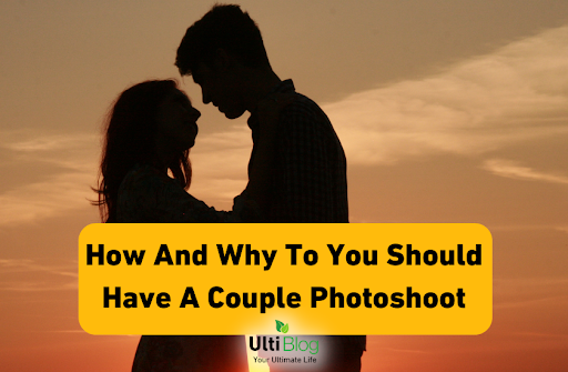 How And Why To You Should Have A Couple Photoshoot