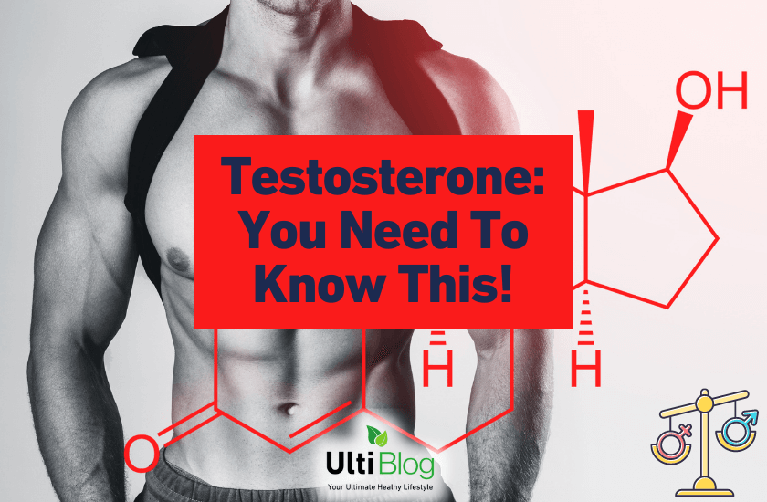Testosterone: You Need To Know This!