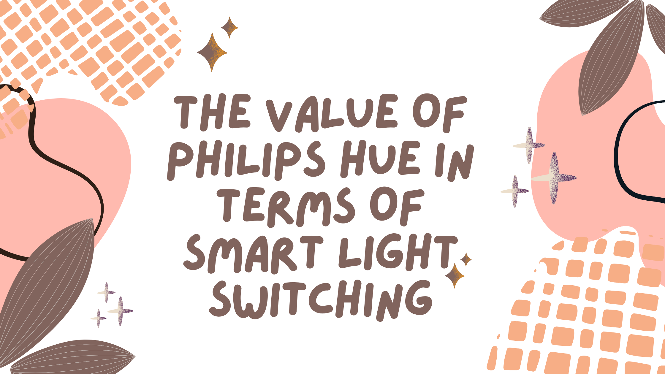 The Value Of Philips Hue In Terms Of Smart Light Switching