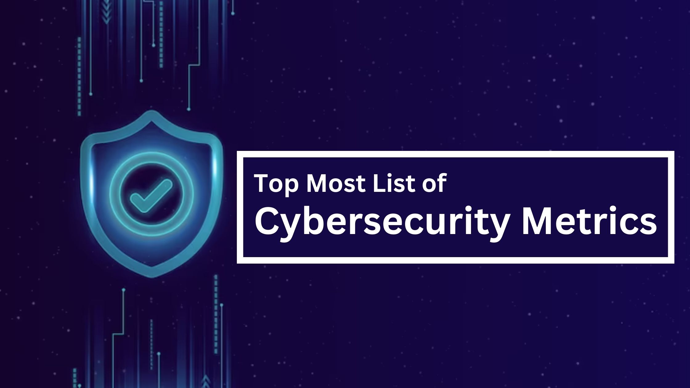 Top Most List of Cybersecurity Metrics to Consider in 2023 