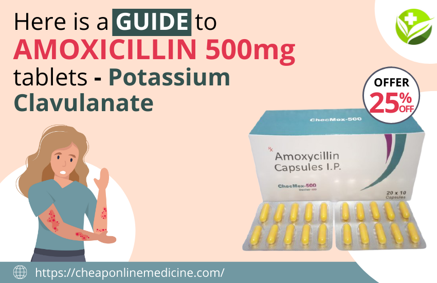 Here Is a Guide To Amoxicillin 500mg Tablets -Potassium Clavulanate